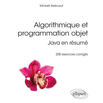 Algorithmique et programmation objet - Java en résumé - 200 exercices corrigés