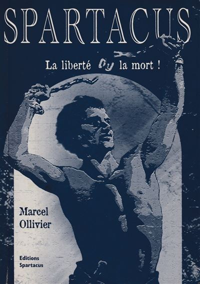 Spartacus, la liberté ou la mort ! La liberté ou la mort! broché