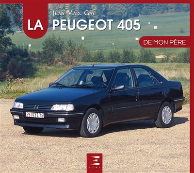 La Peugeot 405 - Jean-Marc Gay - relié