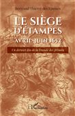 Le siège d'Étampes Avril-Juin 1652