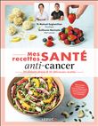 Mes recettes santé : anti-cancer