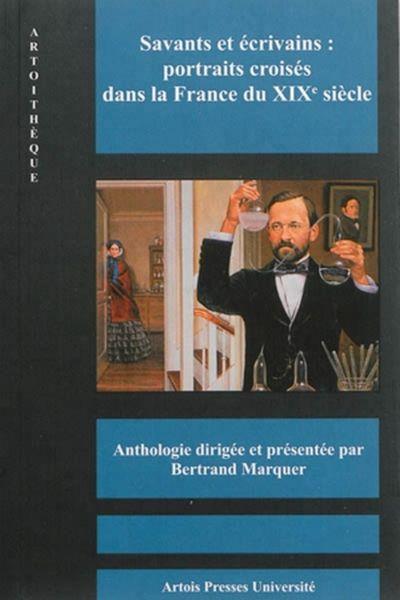 Savants et ecrivains portraits croises dans la France du XIX