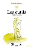 Les Outils du potager. Les guides du jardinier-maraîcher
