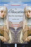 La Bilocation chez les mystiques au fil des siècles - Une anthologie de l'extraordinaire