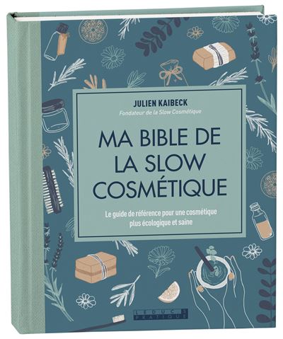 Ma bible de la slow cosmetique le guide de reference inconto
