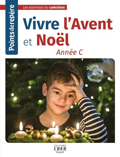 Points de repere - vivre l'avent et noel - annee c - Catherine Saba - relié