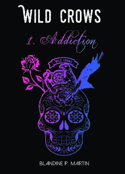 Wild Crows - 1. Addiction (format poche)