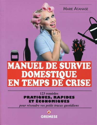 Manuel de survie domestique en temps de crise
