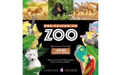 L'atlas des animaux sauvages UNE SAISON AU ZOO
