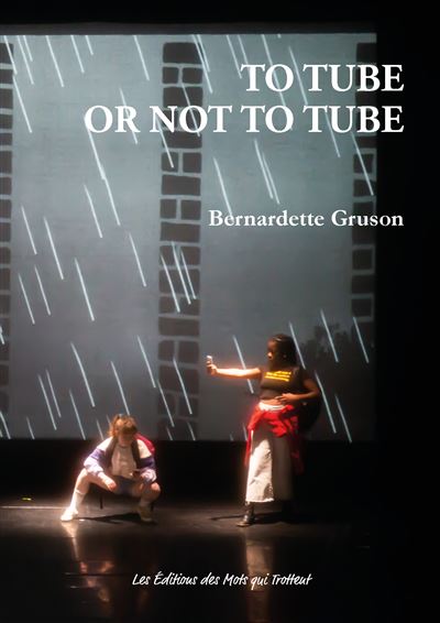 To Tube or Not to Tube - Bernadette Gruson - broché