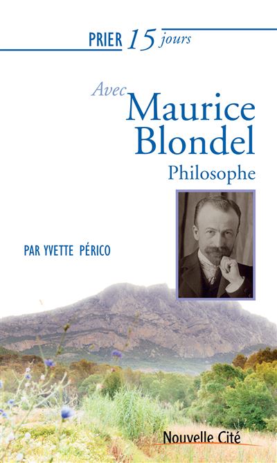 Prier 15 jours avec maurice blondel