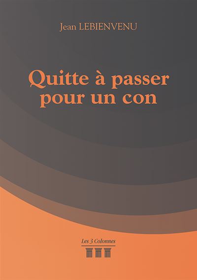 Quitte à passer pour un con