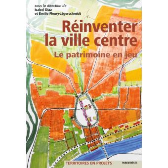 Réinventer la ville centre - Le patrimoine en jeu