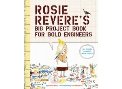 Rosie Revere's Big Project Book for Bold Engineers