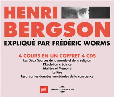 Henri Bergson expliqué par Frédéric Worms : 4 cours