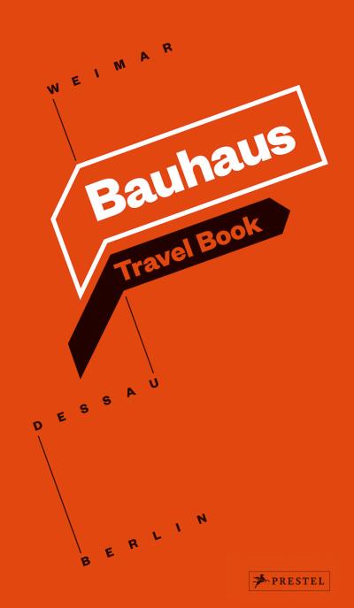 Bauhaus travel book : Weimar, Dessau, Berlin