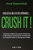 CRUSH IT ! Exceller au-delà de vos espérances