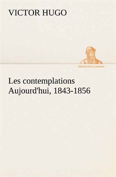 Les contemplations aujourd hui 1843 1856 - Victor Hugo - broché