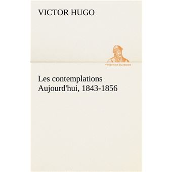 Les Contemplations Aujourd Hui 1843 1856 Aujourd'hui, 1843-1856 ...