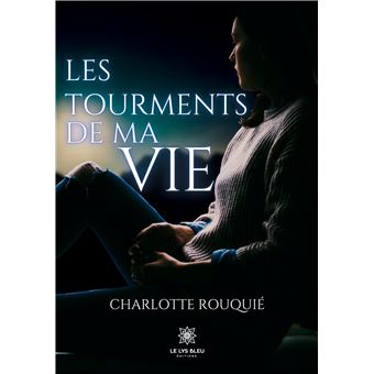 Les tourments de ma vie