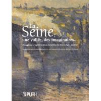 La Seine, une vallée, des imaginaires...