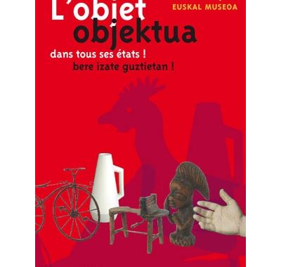 L'objet dans tous ses états - Musée Basque