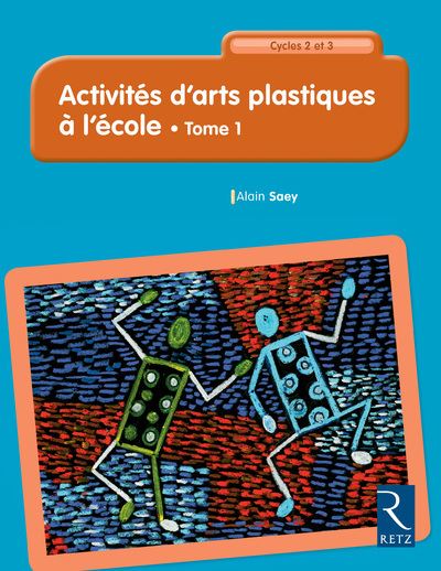 Activites d'arts plastiques a l'ecole cycles 2 et 3,01