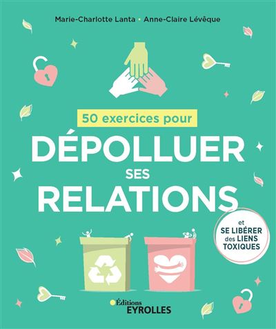 50 exercices pour dépolluer ses relations et se libérer des liens toxiques - Marie-Charlotte Lanta - broché
