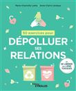 50 exercices pour dépolluer ses relations et se libérer des liens toxiques