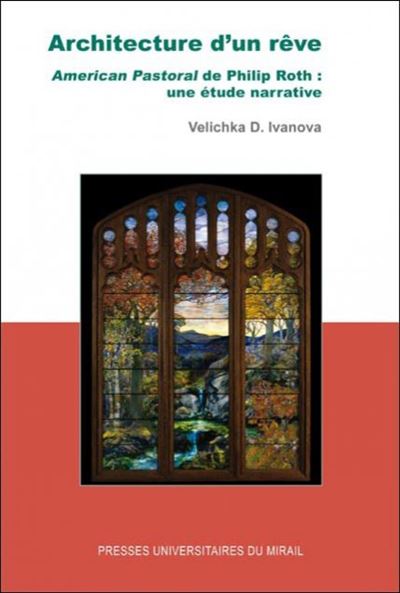 Architecture d'un reve. american pastoral de philip roth : une étude narrative -  IVANOVA VELICHK - broché