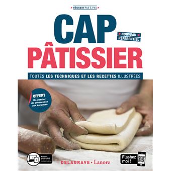CAP Pâtissier - Toutes les techniques et recettes illustrées