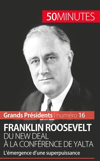 Franklin roosevelt du new deal a la conference de yalta
