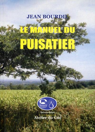 Le manuel du puisatier - Jean Bourdil - broché