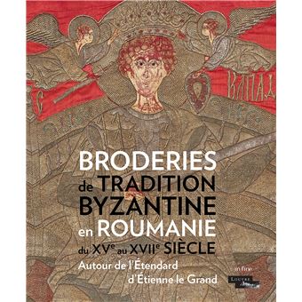 Broderies de tradition byzantine en Roumanie du Xve au XVIIe siècle