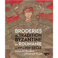Broderies de tradition byzantine en Roumanie du XVe au XVIIe siècle