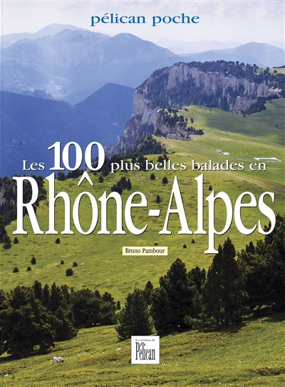 100 plus belles balades en Rhône-Alpes