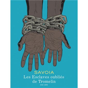Les esclaves oubliés de Tromelin / Nouvelle édition (Édition définitive)