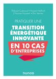 Pratiquer une transition énergétique innovante en 10 cas d'entreprise