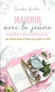 Maigrir avec le jeûne intermittent