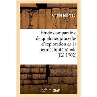 Étude comparative de quelques procédés d'exploration de la perméabilité rénale