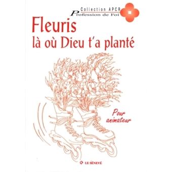 Fleuris la ou dieu t'a plante livre animateur