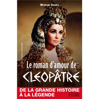 Le Roman D Amour De Cleopatre Dernier Livre De Myriam Harry Precommande Date De Sortie Fnac