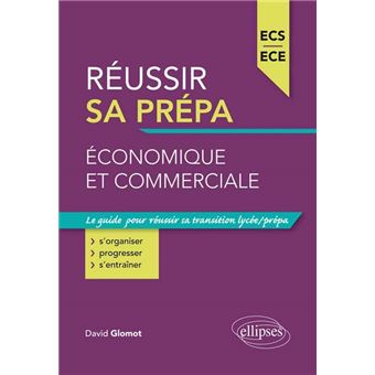 Reussir Sa Prepa Economique Et Commerciale Ecs Et Ece Broche David Glomot Achat Livre Fnac