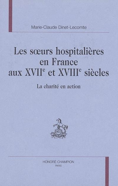 Les soeurs hospitalières en France aux XVIIème et XVIIIème siècles