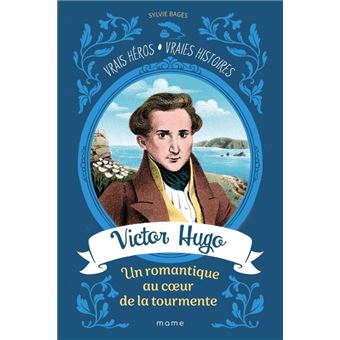 Victor Hugo, un romantique au coeur de la tourmente, tome 2