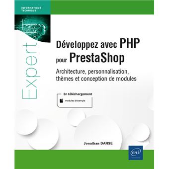 Développez avec PHP pour PrestaShop - Architecture, personnalisations, thèmes et conceptions de modu