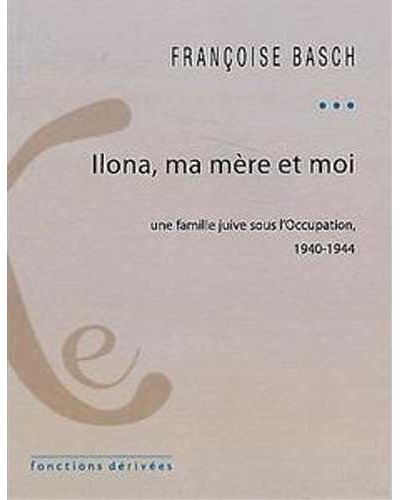 Ilona, ma mère et moi