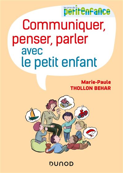 Communiquer, penser, parler avec le petit enfant - Marie-Paule Thollon-Behar - broché