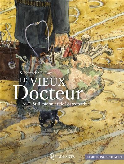 Le Vieux Docteur A. T. Still, pionnier de l'ostéopathie