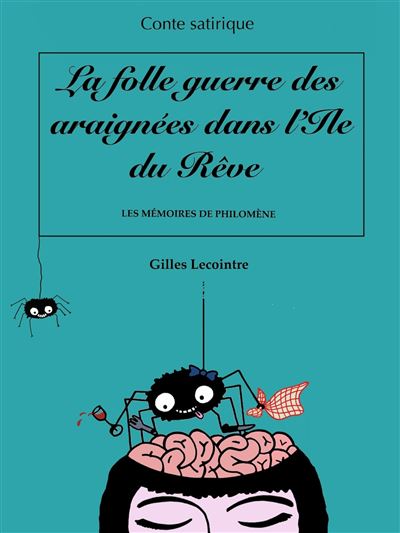 La Folle Guerre des araignées dans l'île du Rêve - Gilles Lecointre - broché